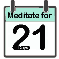 create a new habit 21 Days meditate once a day for 21 days